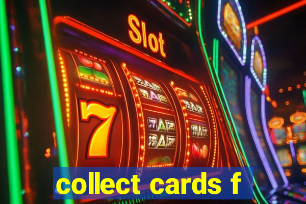 collect cards f